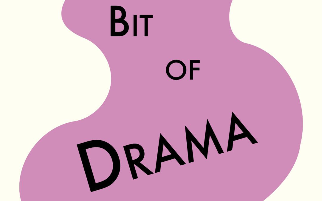 “A Little Bit of Drama” Coming Soon!